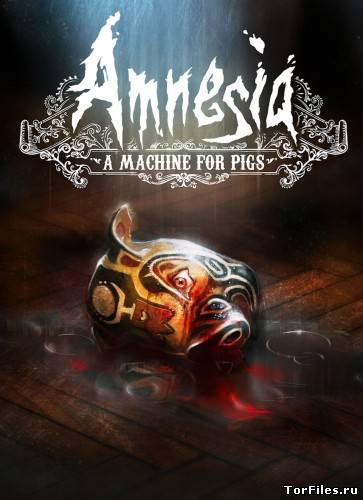 [PC] Amnesia: A Machine for Pigs (Frictional Games) (RUS\ENG\MULTi10) [RePack]
