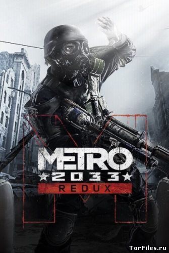 [PC] Metro 2033 Redux [RUSSOUND/Multi]