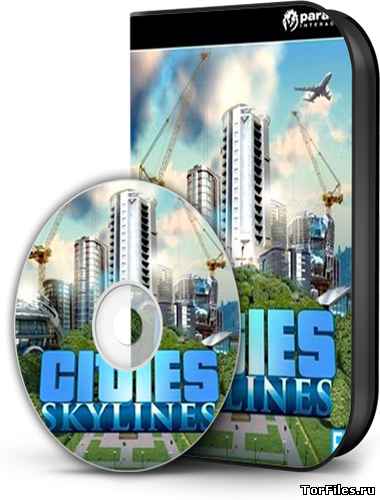 [PC] Cities: Skylines - Deluxe Edition [Repack] [RUS/Multi7]