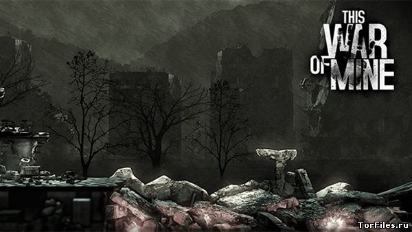 This War of Mine [OS 7.0, RUS]