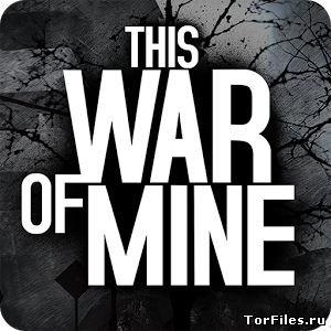 [Android] This War of Mine [Multi/RUS]