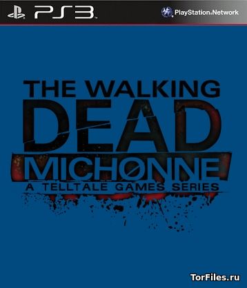 [PS3] The Walking Dead: Michonne. Episode 1-3 [EUR] 3.55 [Cobra ODE / E3 ODE PRO ISO] [PSN] [RUS]