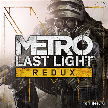 [MAC] Metro Last Light: Redux  [OS X Native game][RUSSOUND]