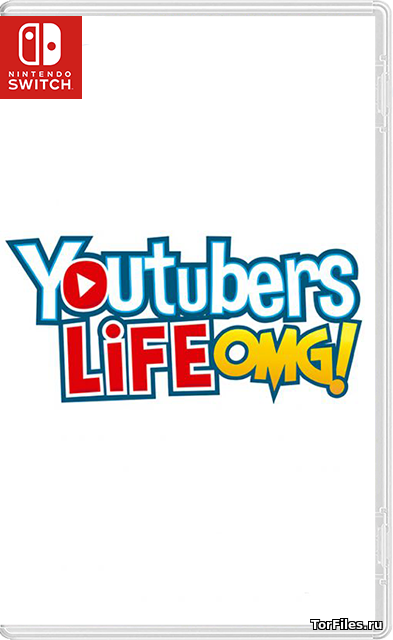 [NSW] Youtubers Life: OMG Edition [RUS]