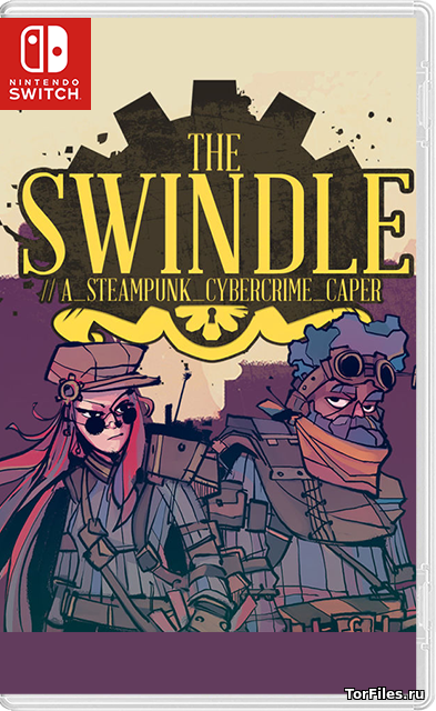 [NSW] The Swindle: a Steampunk Cybercrime Caper [RUS]