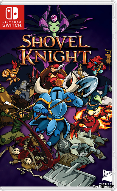 [NSW] Shovel Knight: Treasure Trove (Shovel of Hope / Plague of Shadows / Specter of Torment / King of Cards / Showdown)[RUS]