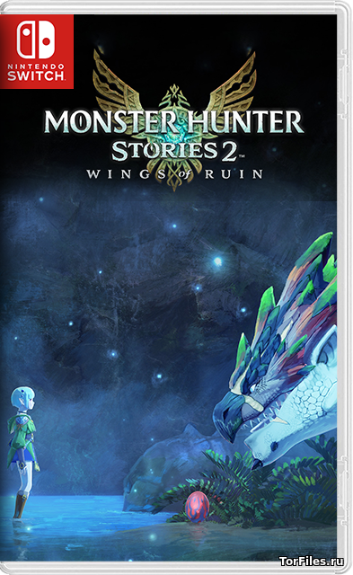 [NSW] Monster Hunter Stories 2: Wings of Ruin [RUS]