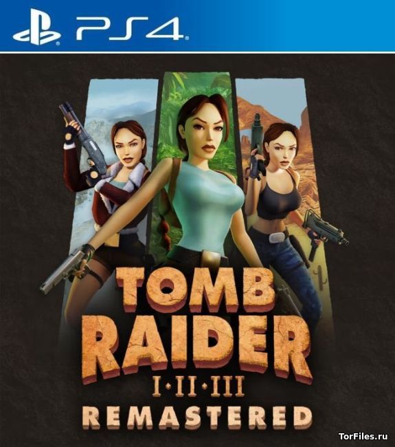 [PS4] Tomb Raider I-III Remastered Starring Lara Croft [EUR/RUSSOUND]