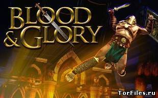 [Android] BLOOD & GLORY v1.1.4-1.1.5 [Action, Любое, ENG]