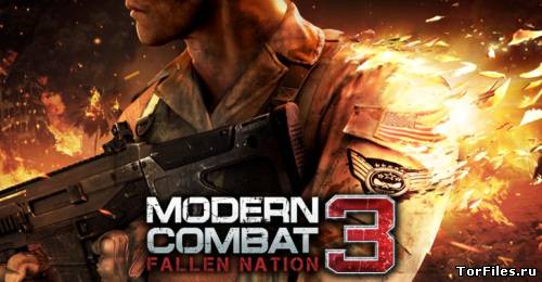 [Android] Modern Combat 3: Fallen Nation 1.1.3 [Action | Online | 3D, Multiscreen, RUS]