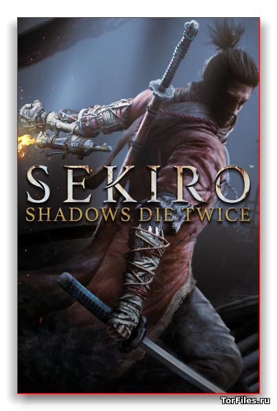 [PC] Sekiro™: Shadows Die Twice [REPACK][RUS]